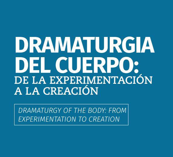 DRAMATURGY OF THE BODY: FROM EXPERIMENTATION TO CREATION